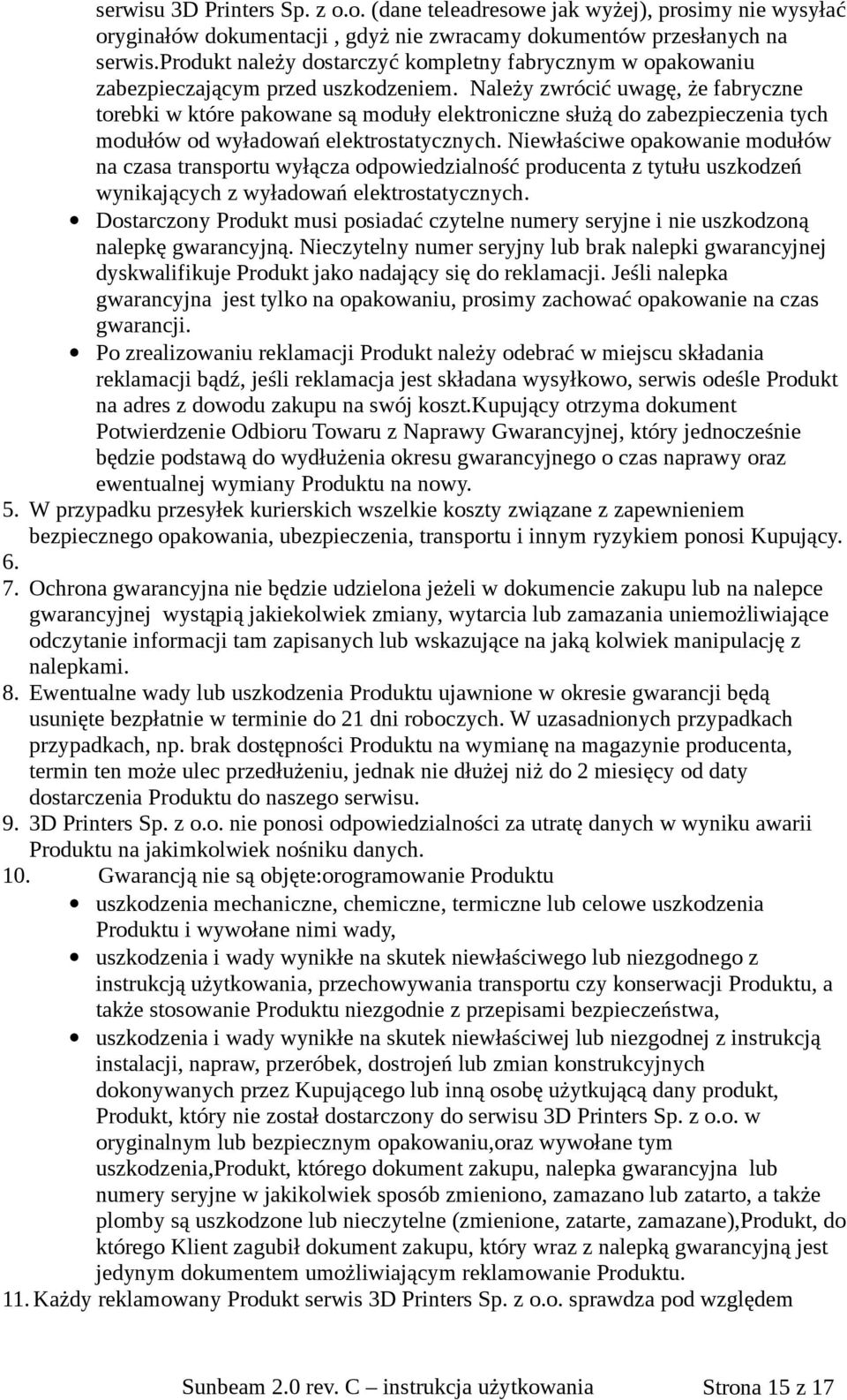 Należy zwrócić uwagę, że fabryczne torebki w które pakowane są moduły elektroniczne służą do zabezpieczenia tych modułów od wyładowań elektrostatycznych.