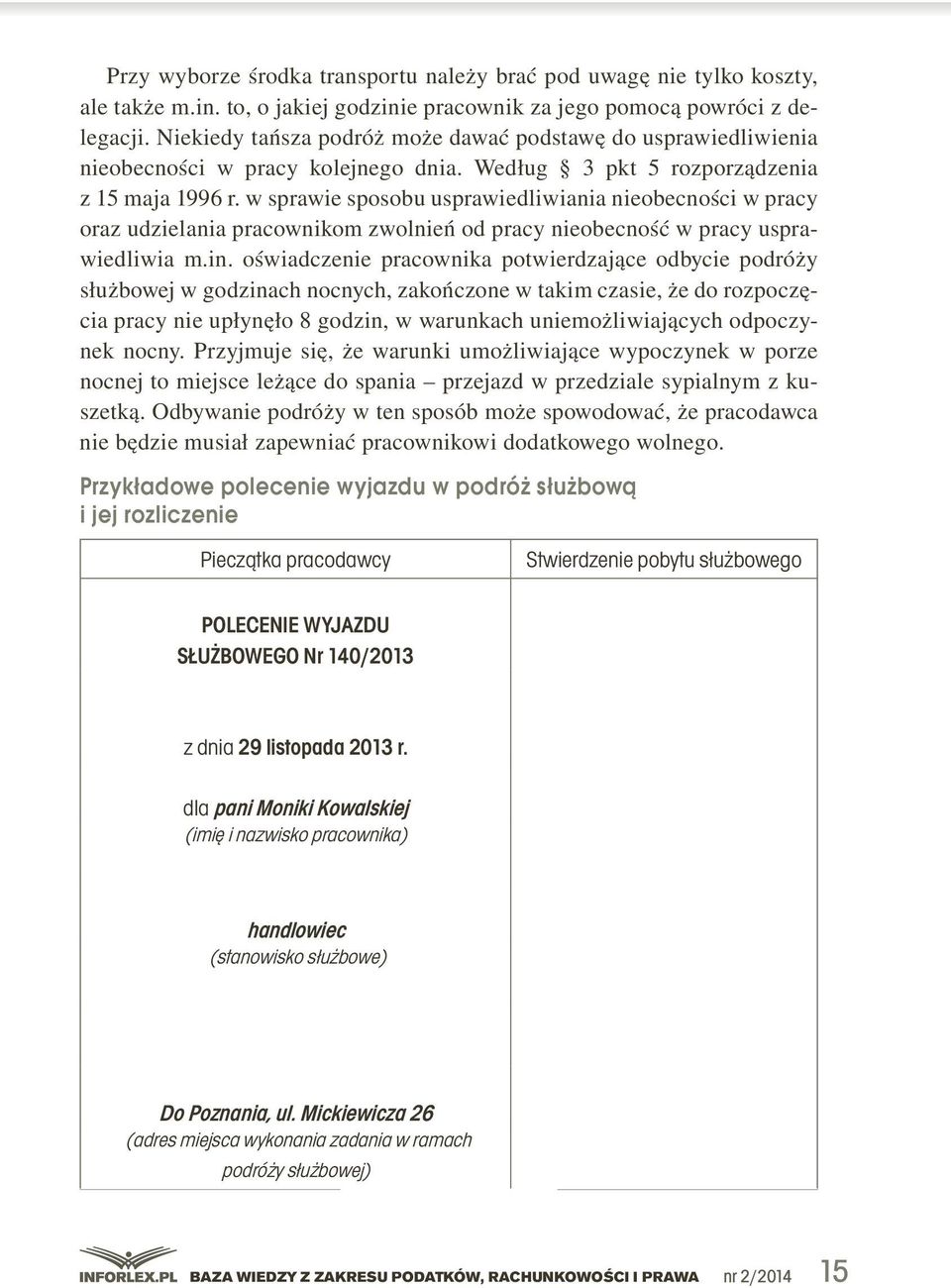 pracownikom.zwolnień.od.pracy.nieobecność.w.pracy.usprawiedliwia.m.in..oświadczenie. pracownika.potwierdzające. odbycie.podróży. służbowej.w.godzinach.nocnych,.zakończone.w.takim.czasie,.że.do.