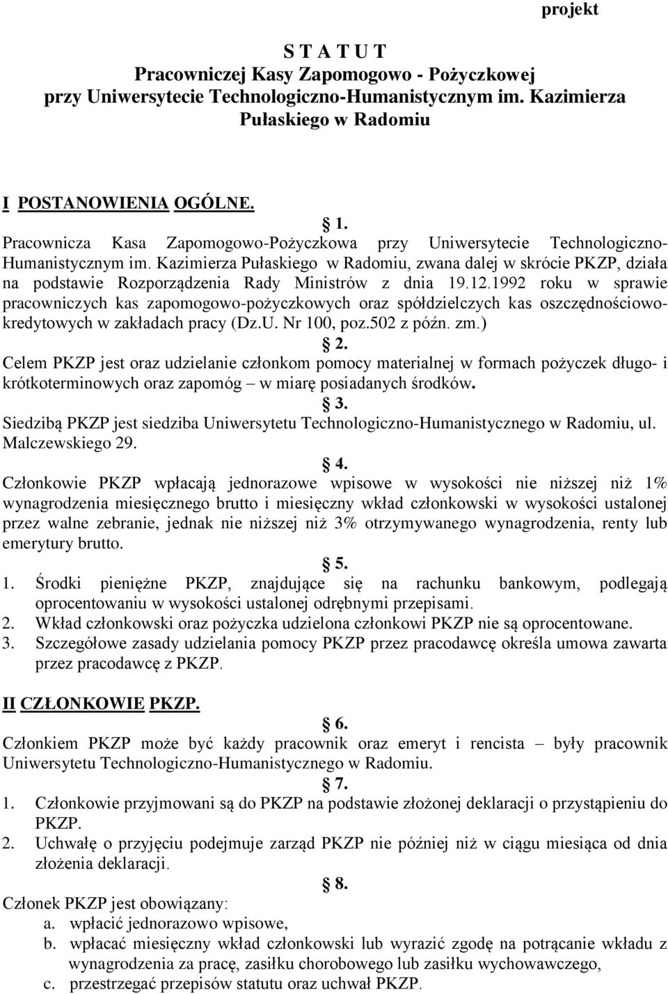 Kazimierza Pułaskiego w Radomiu, zwana dalej w skrócie PKZP, działa na podstawie Rozporządzenia Rady Ministrów z dnia 19.12.