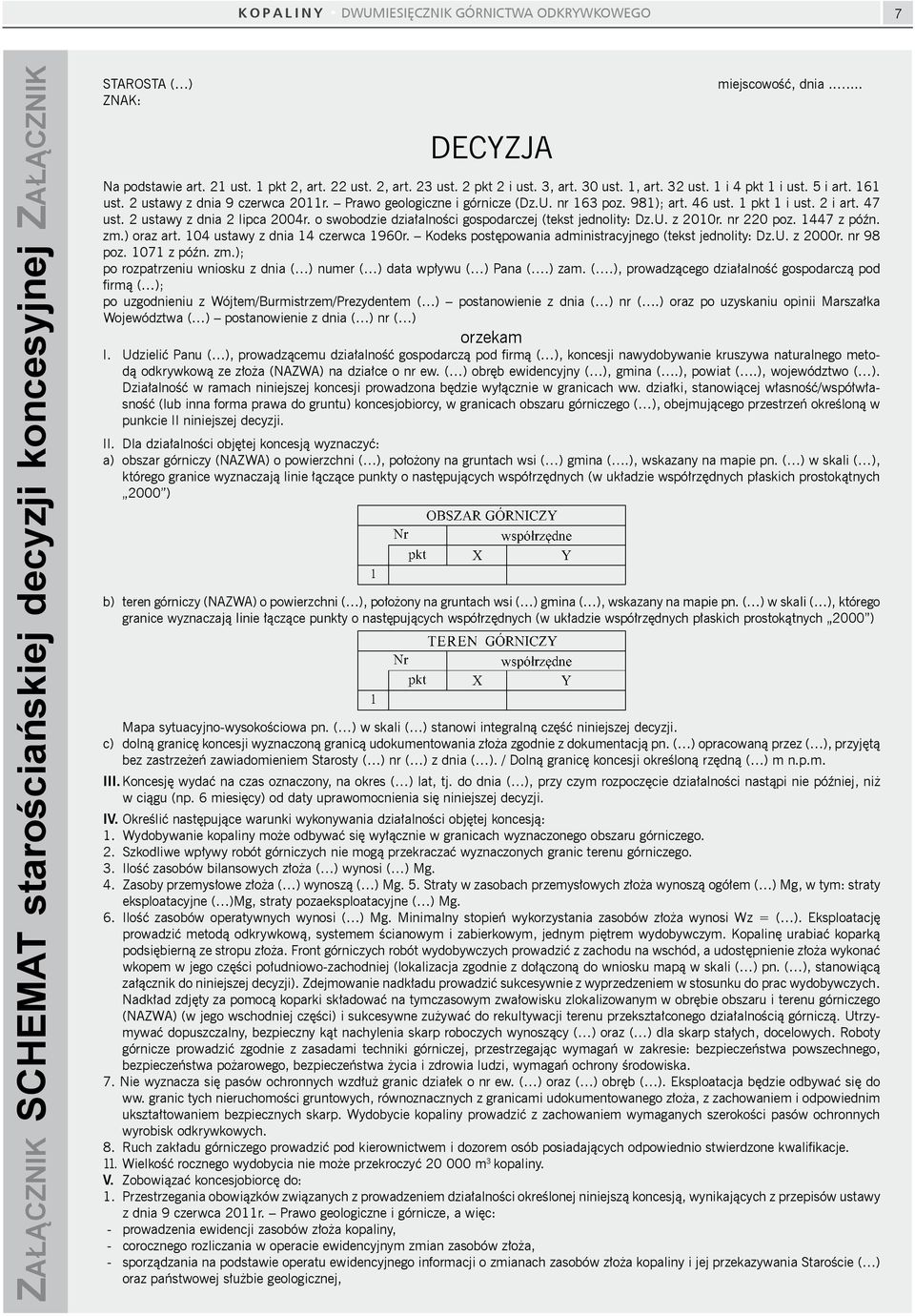 nr 163 poz. 981); art. 46 ust. 1 pkt 1 i ust. 2 i art. 47 ust. 2 ustawy z dnia 2 lipca 2004r. o swobodzie działalności gospodarczej (tekst jednolity: Dz.U. z 2010r. nr 220 poz. 1447 z późn. zm.