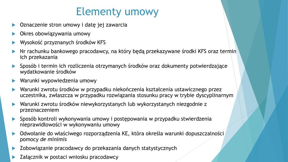 niekończenia kształcenia ustawicznego przez uczestnika, zwłaszcza w przypadku rozwiązania stosunku pracy w trybie dyscyplinarnym Warunki zwrotu środków niewykorzystanych lub wykorzystanych niezgodnie