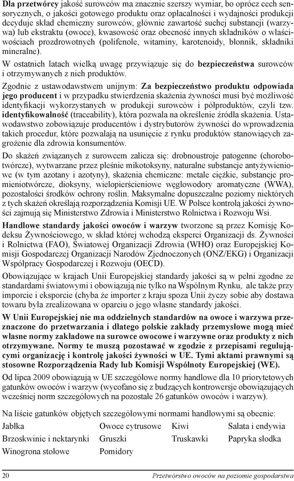 mineralne). W ostatnich latach wielką uwagę przywiązuje się do bezpieczeństwa surowców i otrzymywanych z nich produktów.