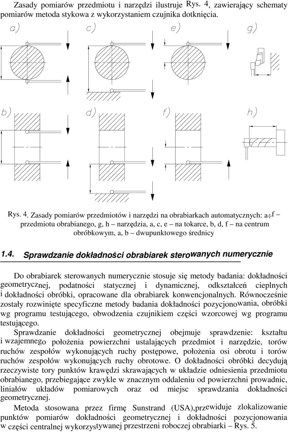 Zasady pomiarów przedmiotów i narzdzi na obrabiarkach automatycznych: a f przedmiotu obrabianego, g, h narzdzia, a, c, e na tokarce, b, d, f na centrum obróbkowym, a, b dwupunktowego rednicy 1.4.