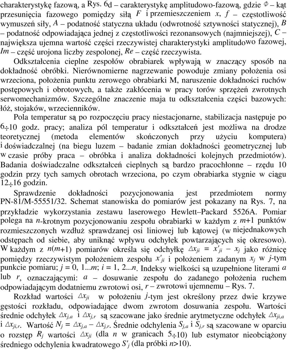 odpowiadajca jednej z czstotliwoci rezonansowych (najmniejszej), C najwiksza ujemna warto czci rzeczywistej charakterystyki amplitudowo fazowej, Im cz urojona liczby zespolonej, Re cz rzeczywista.