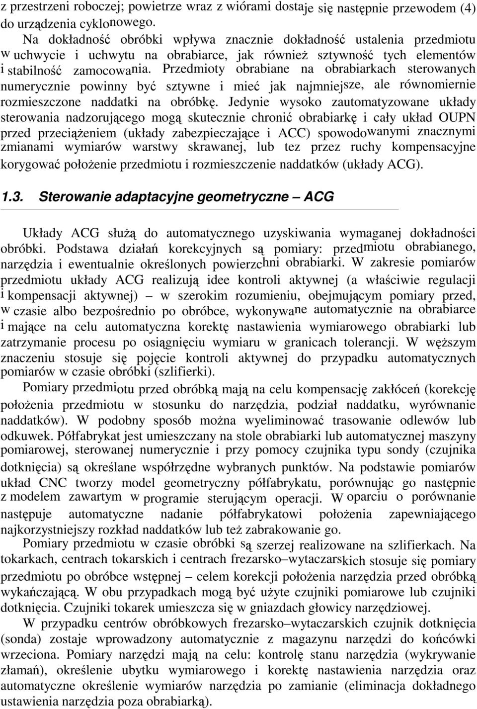 Przedmioty obrabiane na obrabiarkach sterowanych numerycznie powinny by sztywne i mie jak najmniejsze, ale równomiernie rozmieszczone naddatki na obróbk.