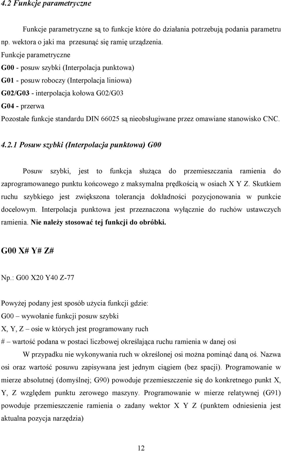 są nieobsługiwane przez omawiane stanowisko CNC. 4.2.