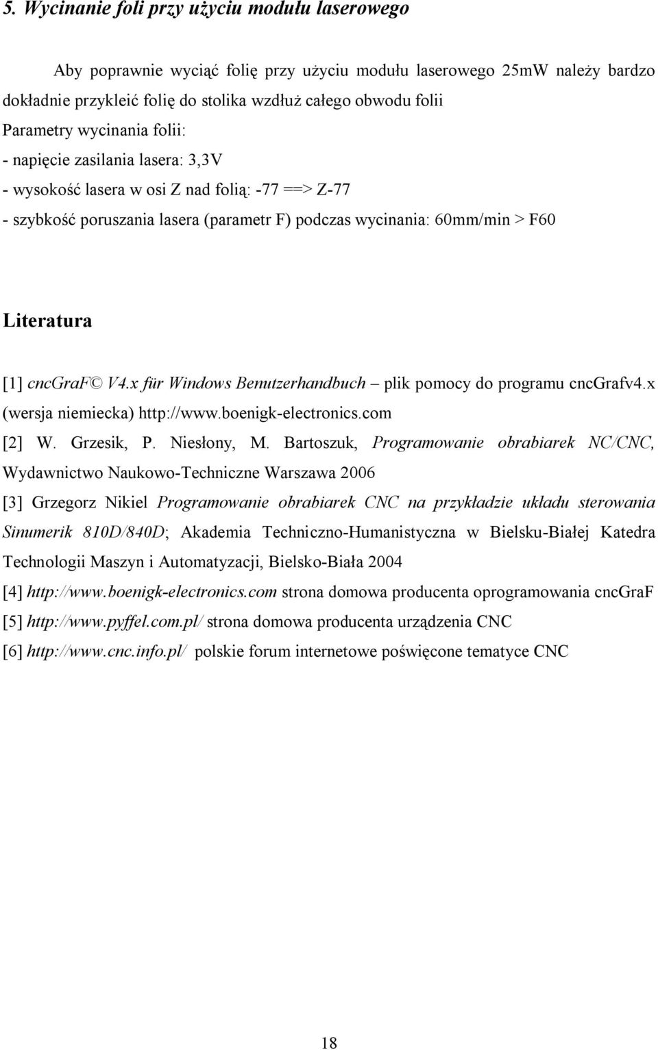 V4.x für Windows Benutzerhandbuch plik pomocy do programu cncgrafv4.x (wersja niemiecka) http://www.boenigk-electronics.com [2] W. Grzesik, P. Niesłony, M.