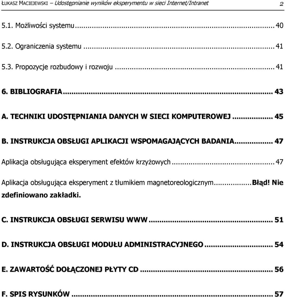 INSTRUKCJA OBSŁUGI APLIKACJI WSPOMAGAJĄCYCH BADANIA... 47 Aplikacja obsługująca eksperyment efektów krzyżowych.