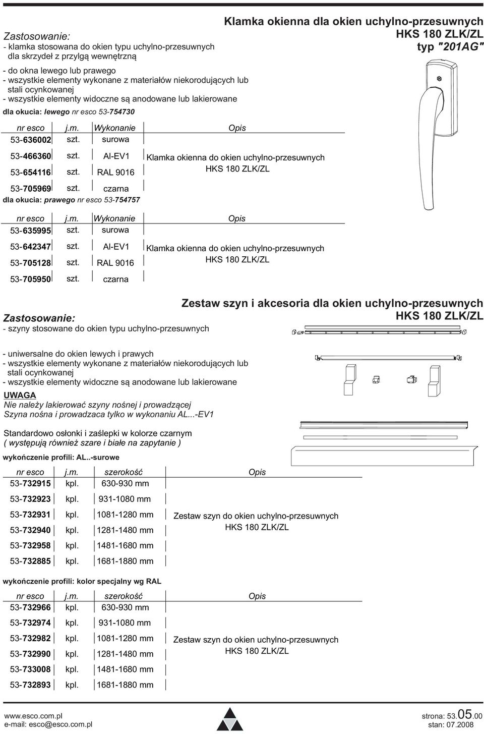 surowa Klamka okienna dla okien uchylno-przesuwnych HKS 180 ZLK/ZL typ "201AG" 53-466360 szt. Al-EV1 53-654116 szt. RAL 9016 53-705969 szt.