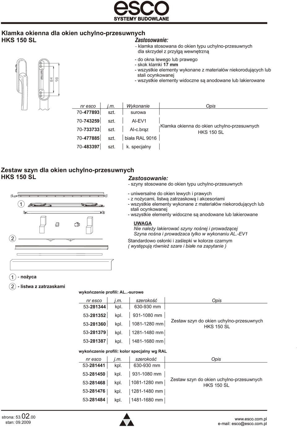 Al-EV1 70-733733 szt. Al-c.br¹z 70-477885 szt. bia³a RAL 9016 70-483397 szt. k.