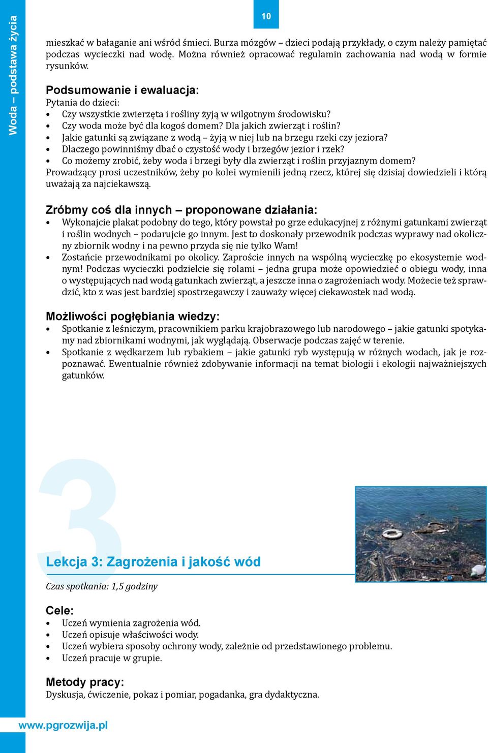 Czy woda może być dla kogoś domem? Dla jakich zwierząt i roślin? Jakie gatunki są związane z wodą żyją w niej lub na brzegu rzeki czy jeziora?