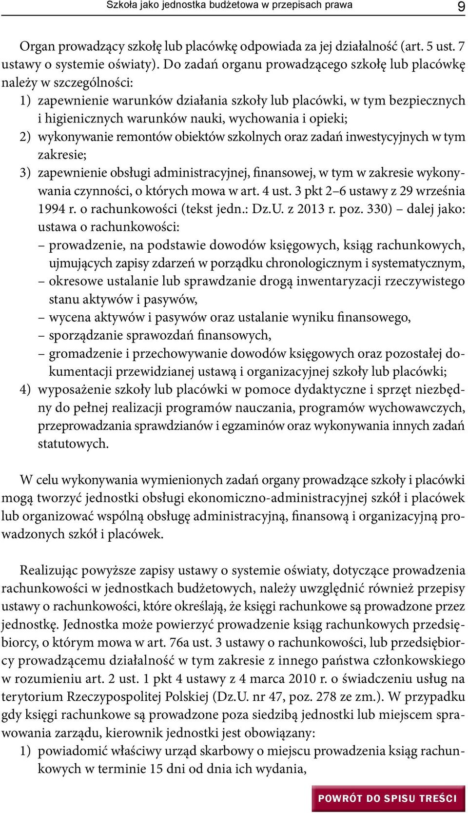 2) wykonywanie remontów obiektów szkolnych oraz zadań inwestycyjnych w tym zakresie; 3) zapewnienie obsługi administracyjnej, finansowej, w tym w zakresie wykonywania czynności, o których mowa w art.