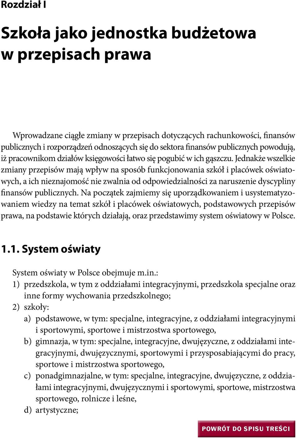 Jednakże wszelkie zmiany przepisów mają wpływ na sposób funkcjonowania szkół i placówek oświatowych, a ich nieznajomość nie zwalnia od odpowiedzialności za naruszenie dyscypliny finansów publicznych.