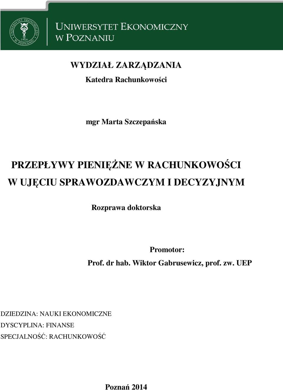 doktorska Promotor: Prof. dr hab. Wiktor Gabrusewicz, prof. zw.