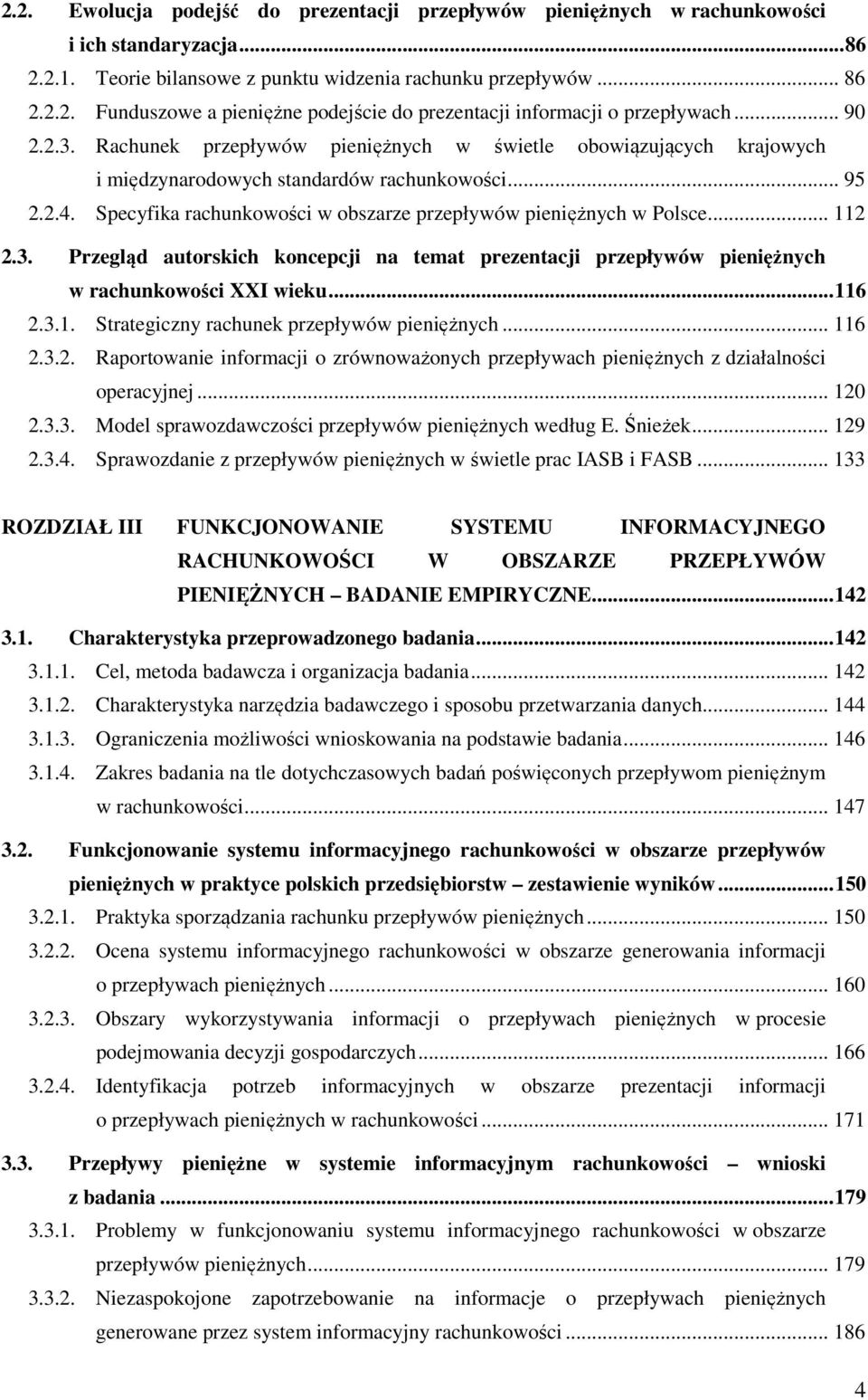 Specyfika rachunkowości w obszarze przepływów pieniężnych w Polsce... 112 2.3. Przegląd autorskich koncepcji na temat prezentacji przepływów pieniężnych w rachunkowości XXI wieku... 116 2.3.1. Strategiczny rachunek przepływów pieniężnych.