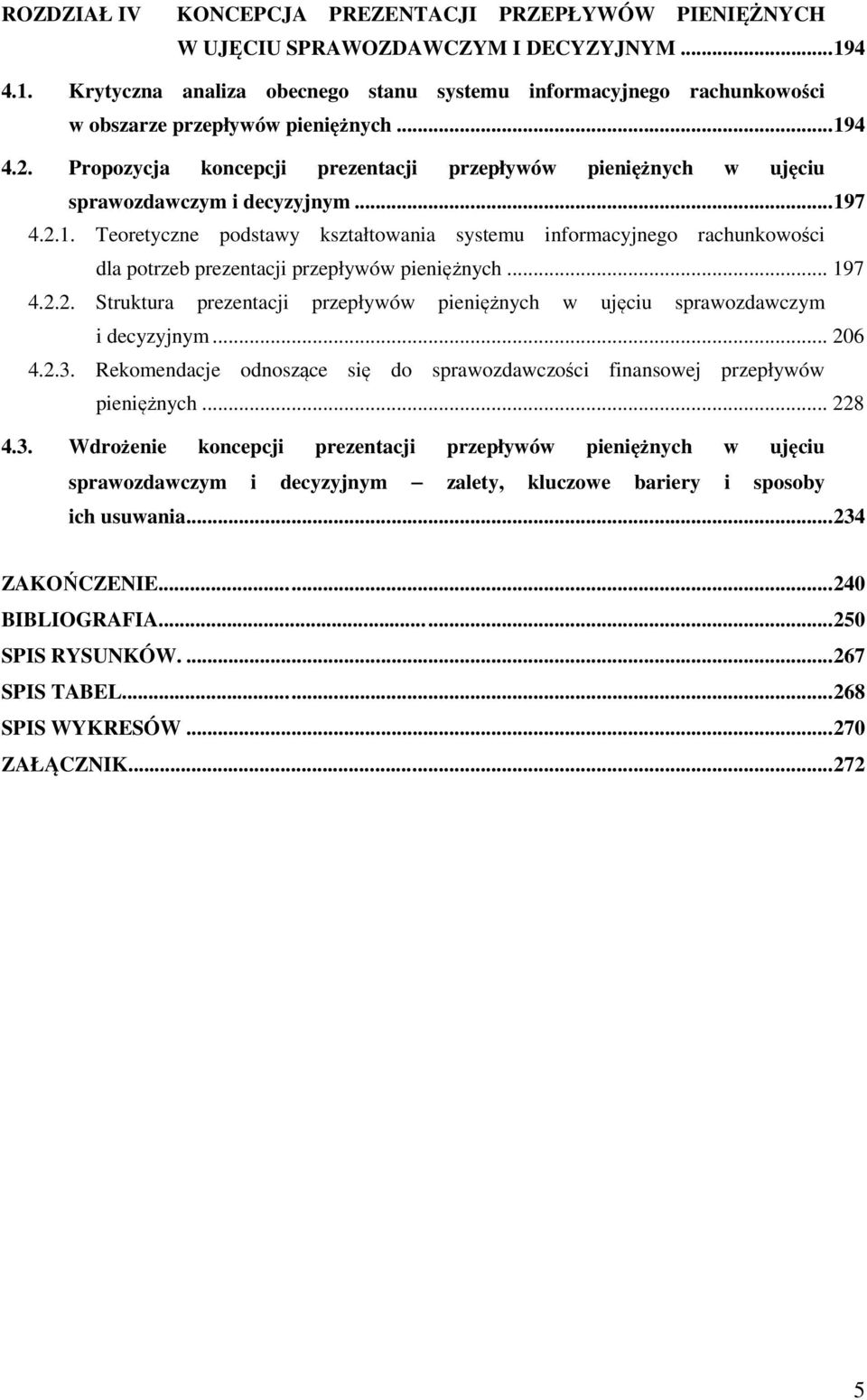 Propozycja koncepcji prezentacji przepływów pieniężnych w ujęciu sprawozdawczym i decyzyjnym... 19