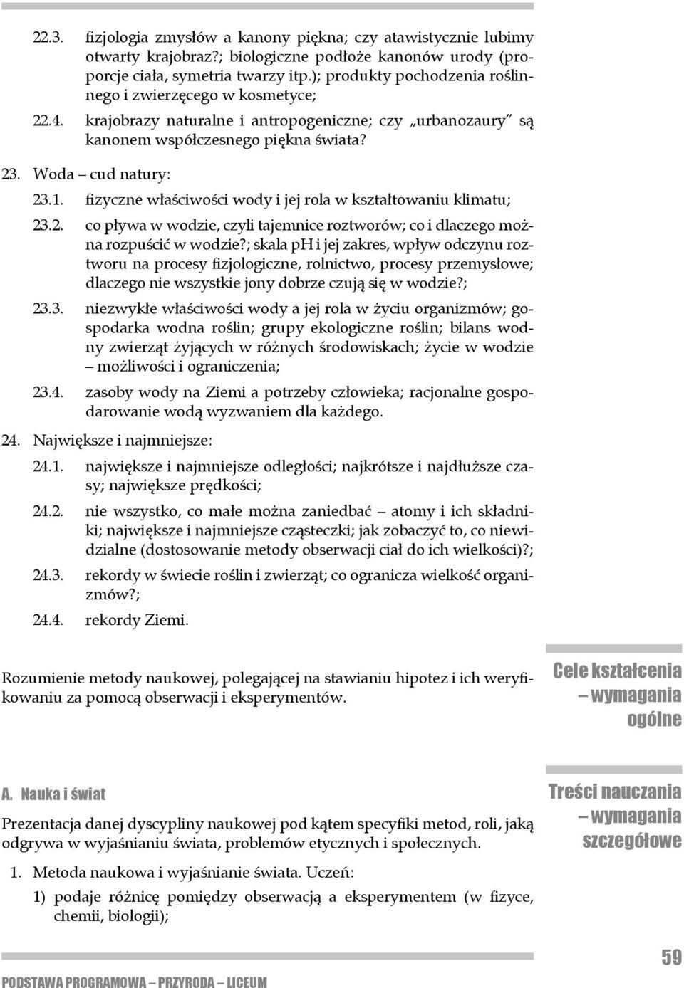 fizyczne właściwości wody i jej rola w kształtowaniu klimatu; 23.2. co pływa w wodzie, czyli tajemnice roztworów; co i dlaczego można rozpuścić w wo dzie?