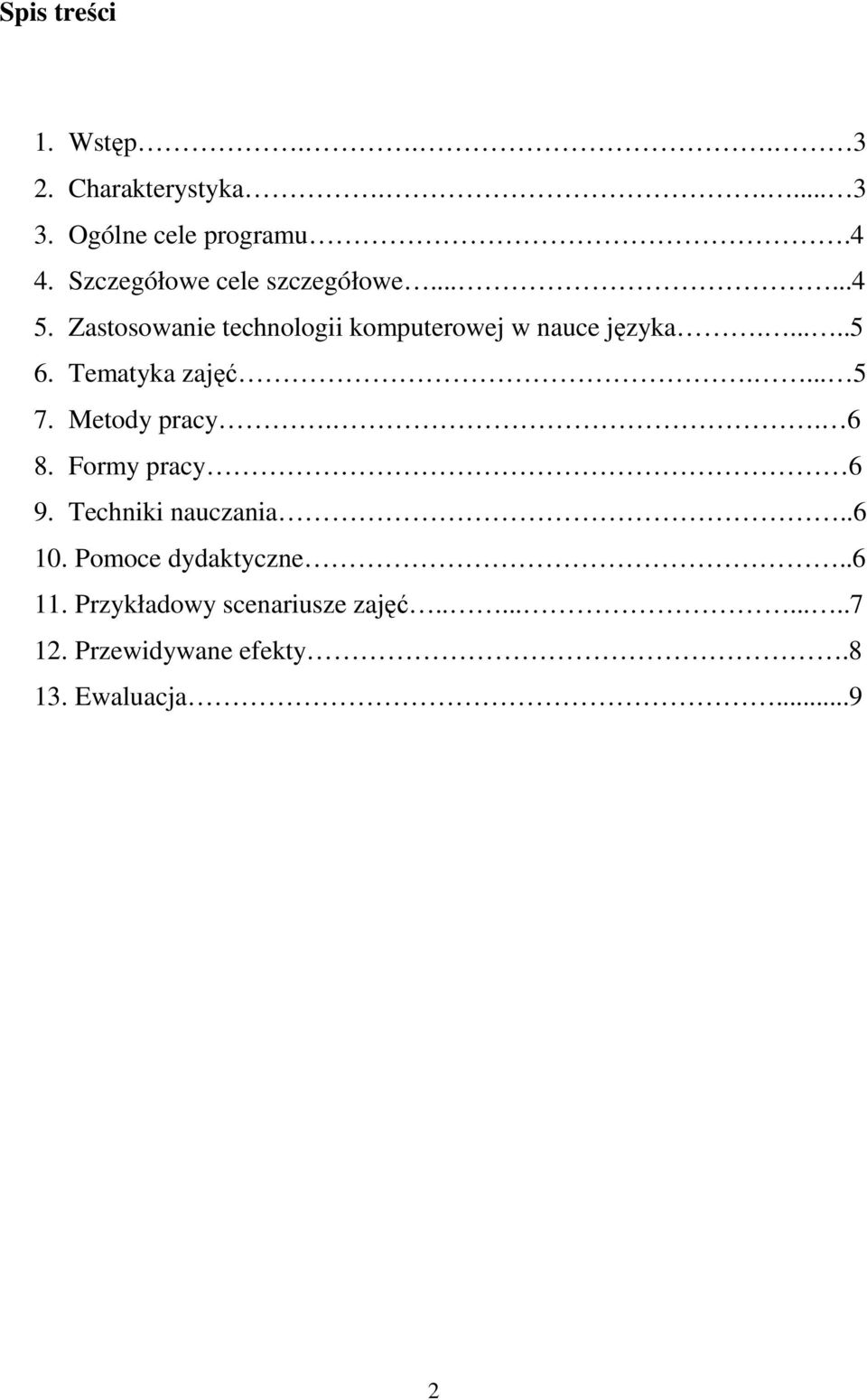 Tematyka zajęć.... 5 7. Metody pracy.. 6 8. Formy pracy 6 9. Techniki nauczania..6 10.