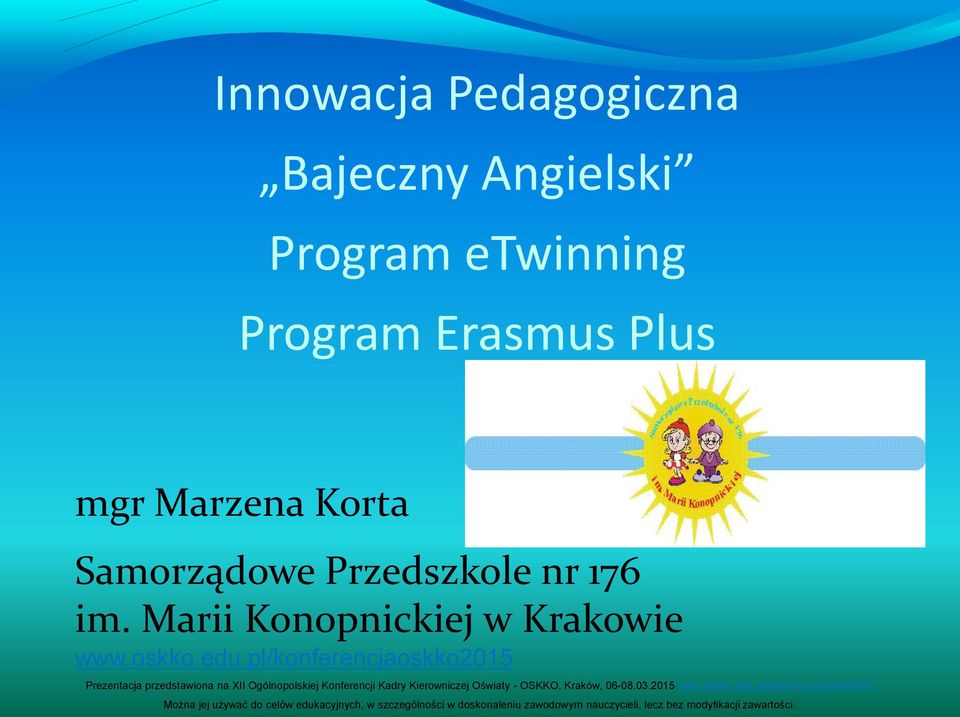 pl/konferencjaoskko2015 Prezentacja przedstawiona na XII Ogólnopolskiej Konferencji Kadry Kierowniczej Oświaty - OSKKO,