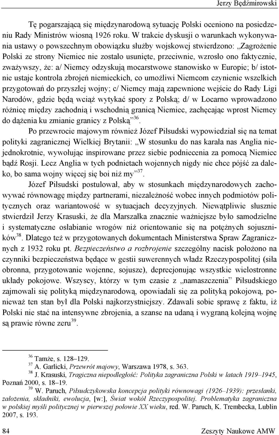 zważywszy, że: a/ Niemcy odzyskują mocarstwowe stanowisko w Europie; b/ istotnie ustaje kontrola zbrojeń niemieckich, co umożliwi Niemcom czynienie wszelkich przygotowań do przyszłej wojny; c/ Niemcy