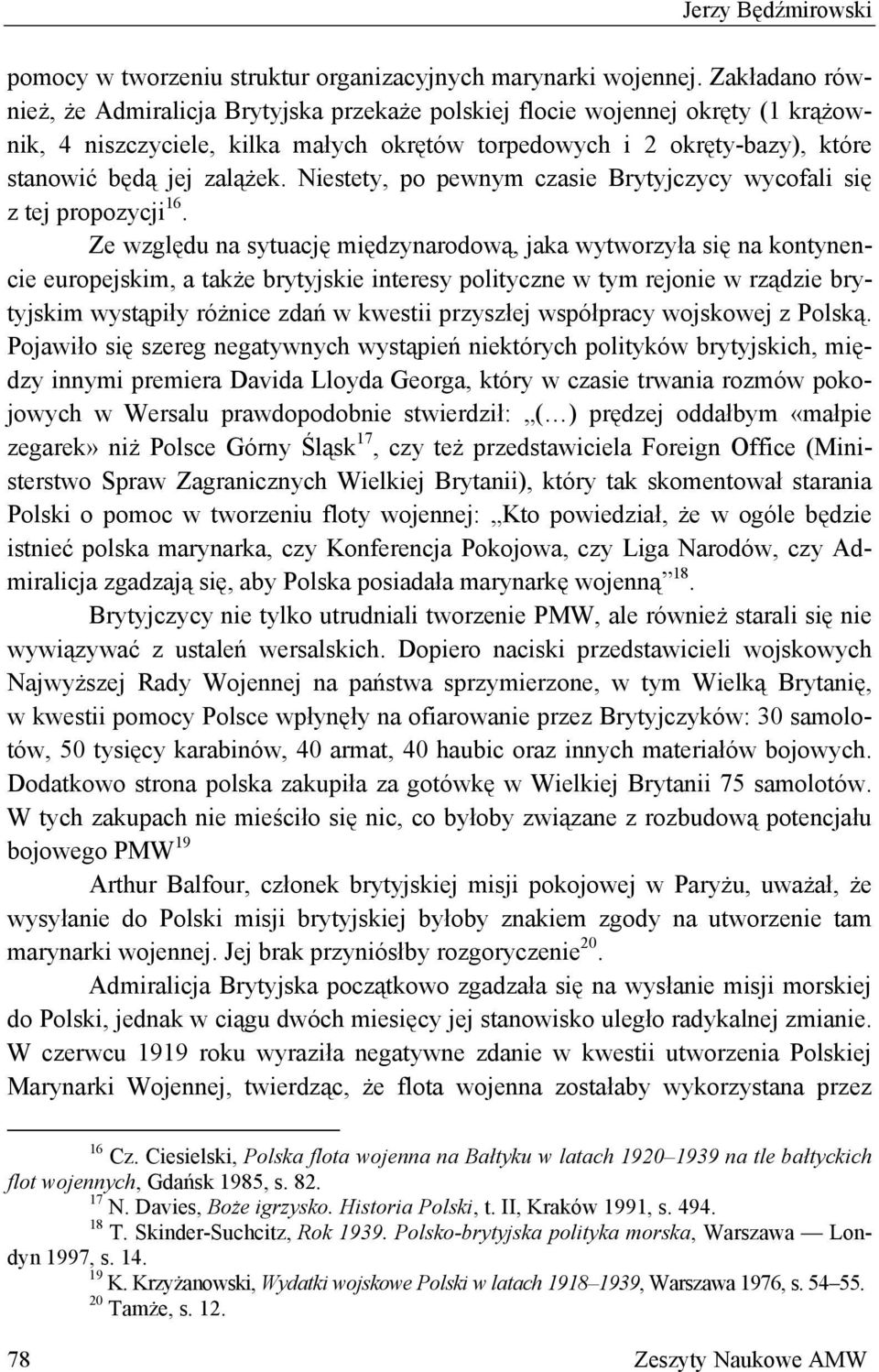 Niestety, po pewnym czasie Brytyjczycy wycofali się z tej propozycji 16.