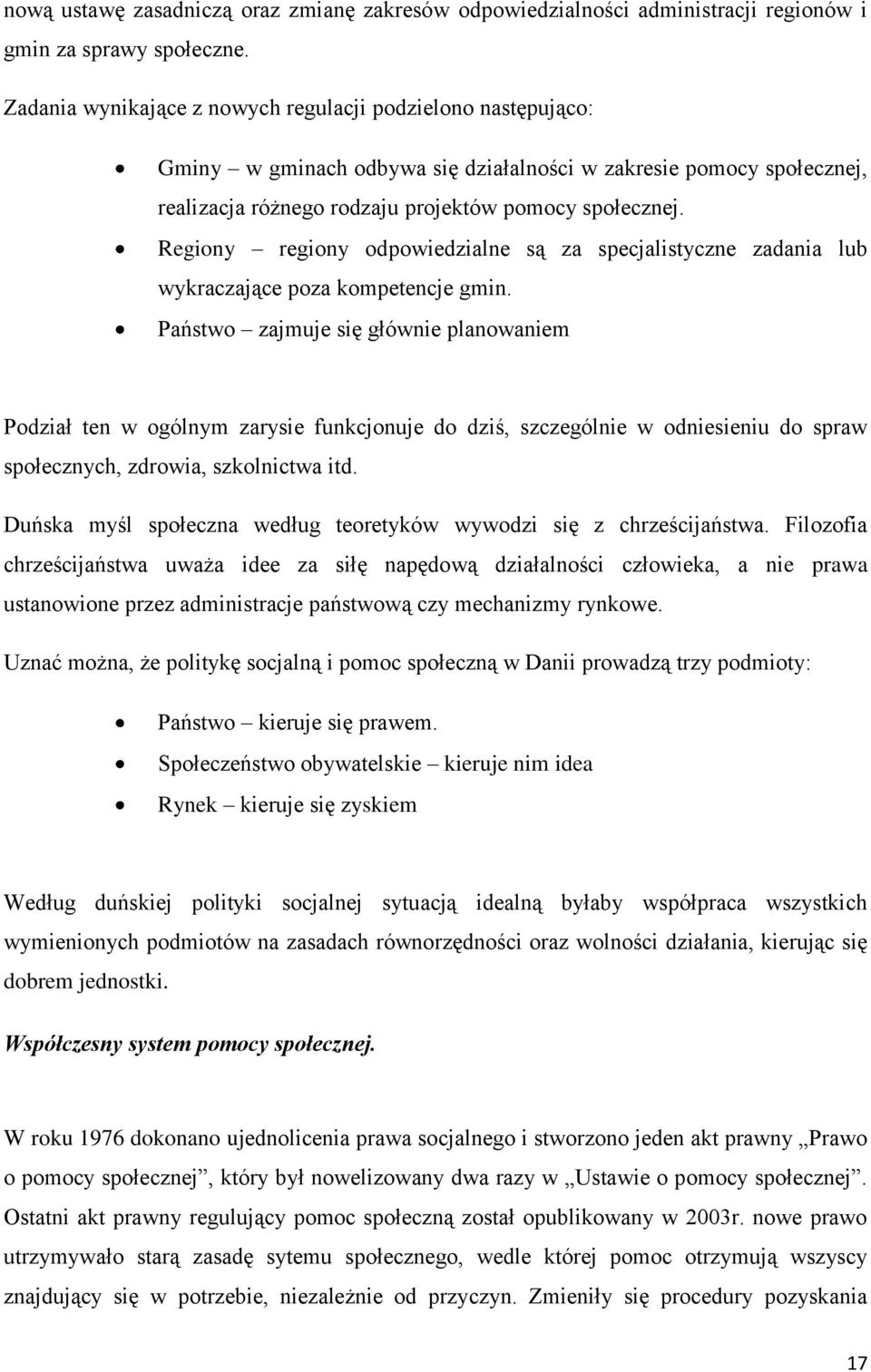 Regiony regiony odpowiedzialne są za specjalistyczne zadania lub wykraczające poza kompetencje gmin.