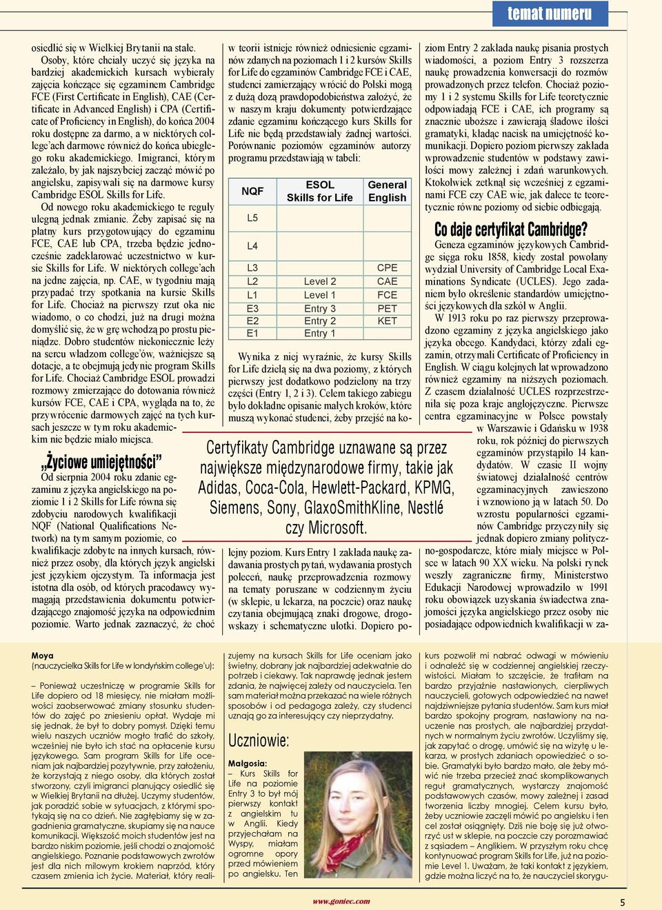 CPA (Certificate of Proficiency in English), do końca 2004 roku dostępne za darmo, a w niektórych college ach darmowe również do końca ubiegłego roku akademickiego.