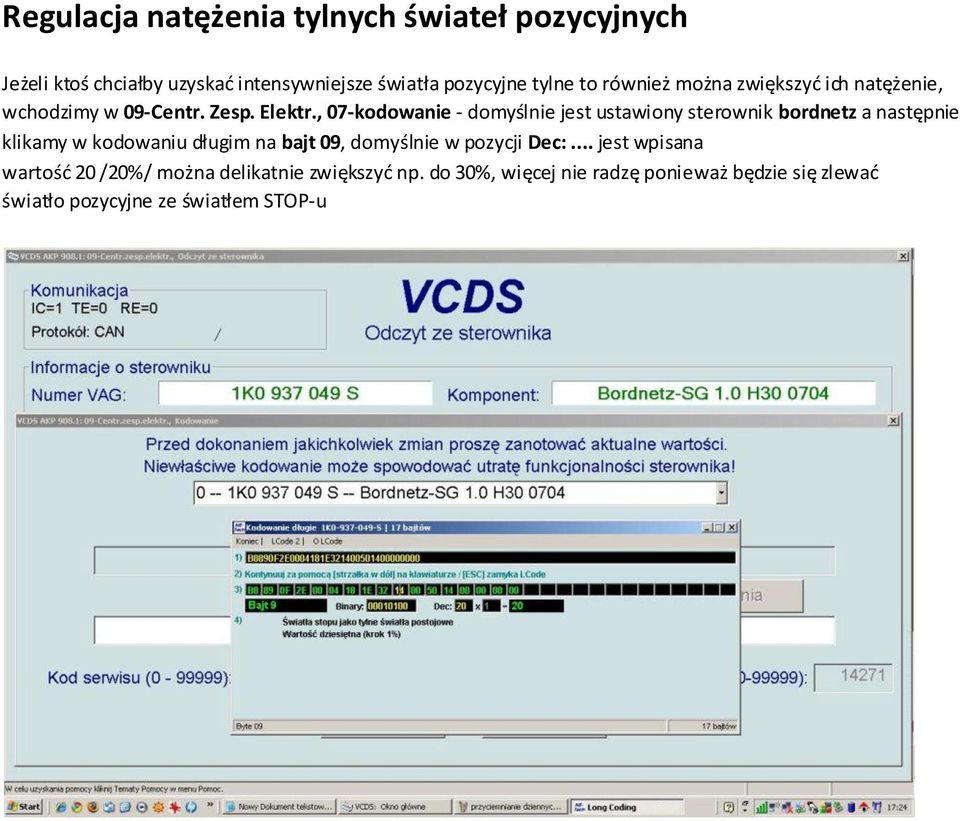 , 07-kodowanie - domyślnie jest ustawiony sterownik bordnetz a następnie klikamy w kodowaniu długim na bajt 09,