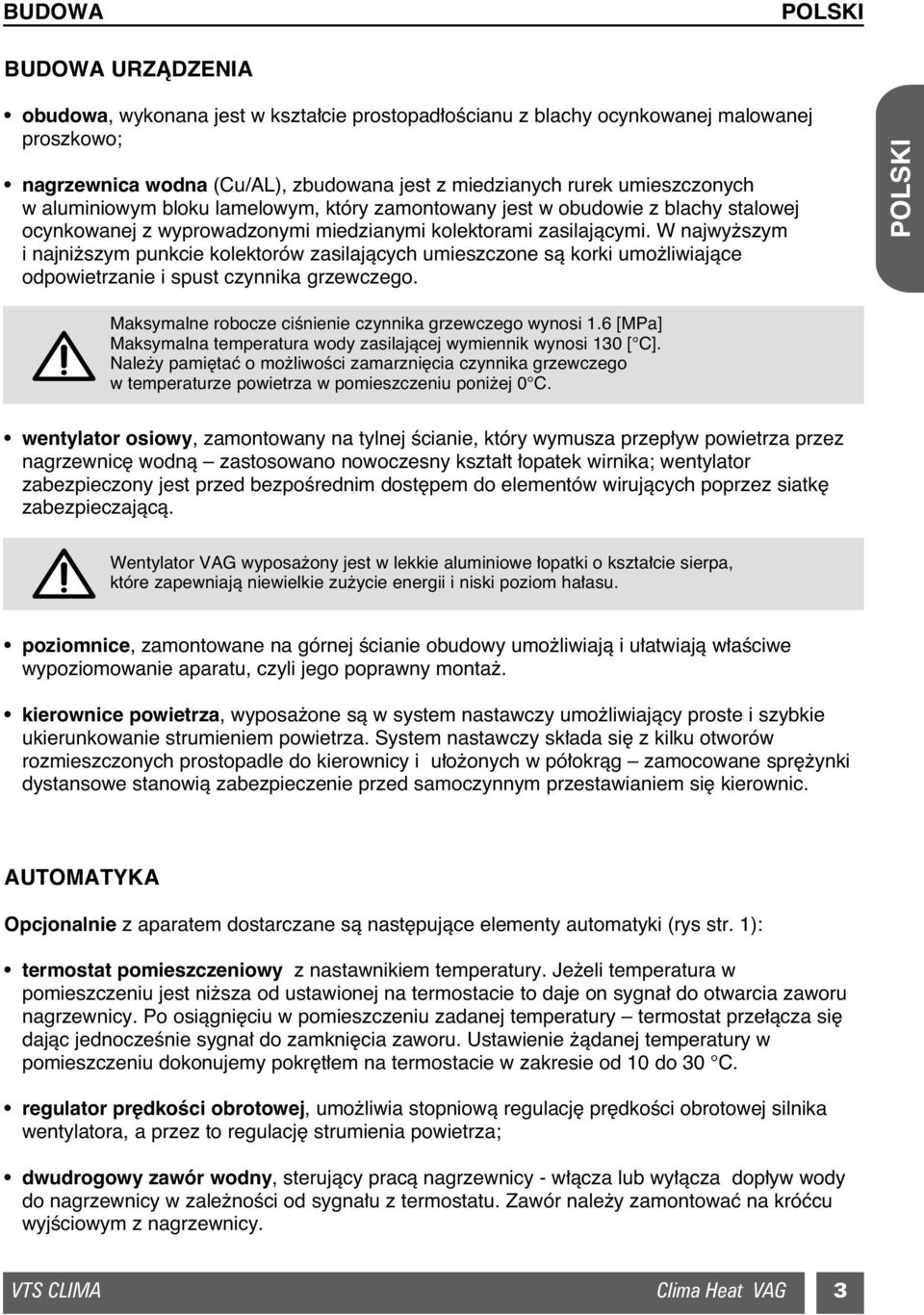 W najwy szym i najni szym punkcie kolektorów zasilajàcych umieszczone sà korki umo liwiajàce odpowietrzanie i spust czynnika grzewczego.