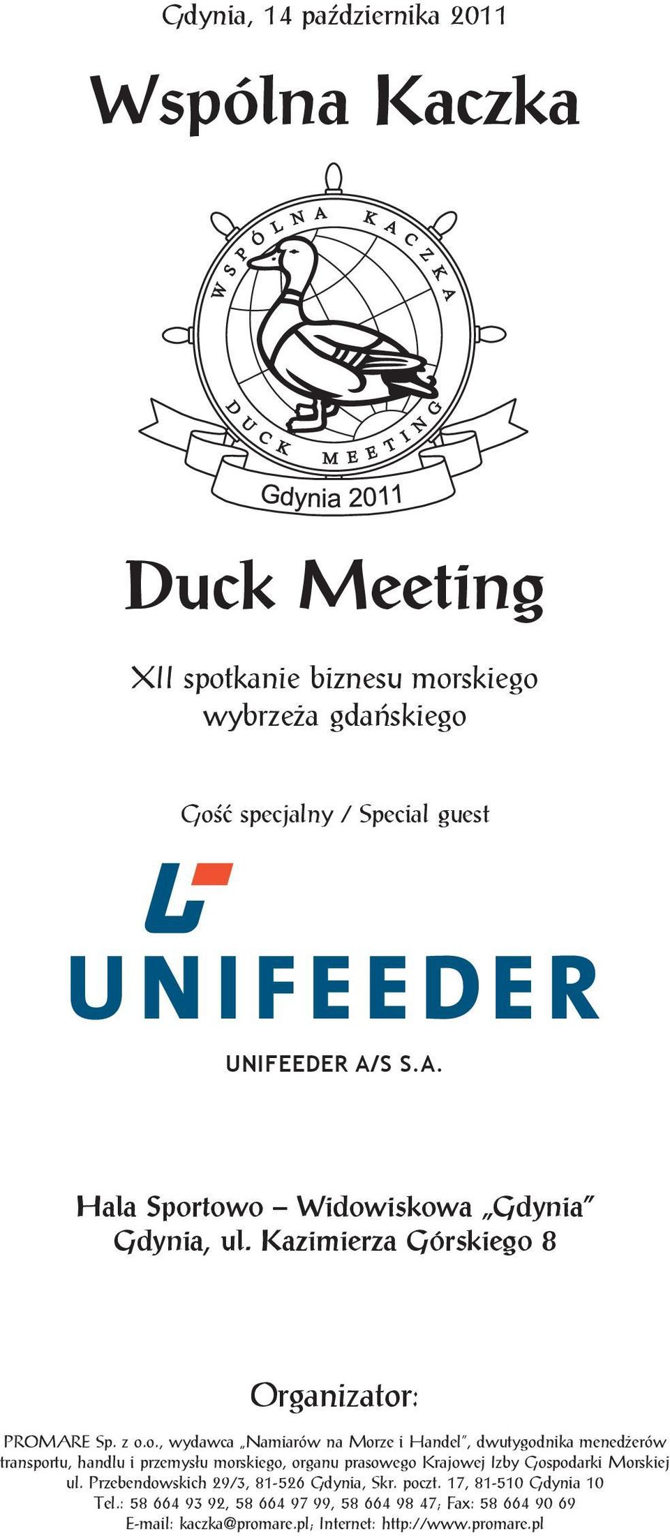 towo Widowiskowa Gdynia Gdynia, ul. Kazimierza Górskiego 8 Organizator: PROMARE Sp. z o.o., wydawca Namiarów na Morze i Handel, dwutygodnika menedżerów