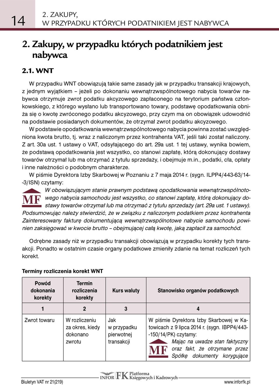 lub transportowano towary, podstawę opodatkowania obniża się o kwotę zwróconego podatku akcyzowego, przy czym ma on obowiązek udowodnić na podstawie posiadanych dokumentów, że otrzymał zwrot podatku