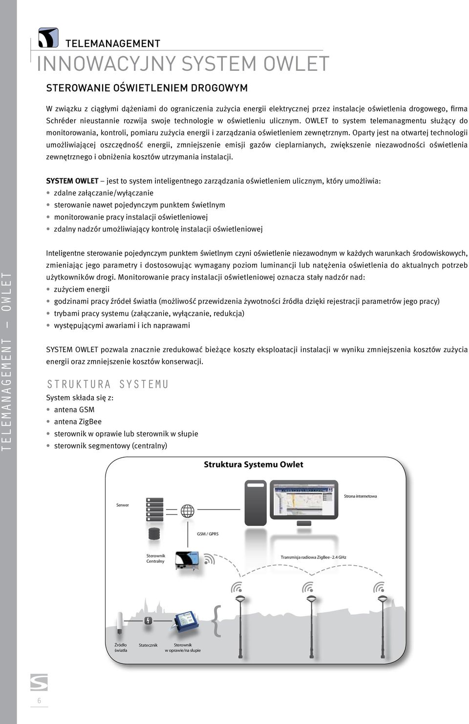 OWLET to system telemanagmentu służący do monitorowania, kontroli, pomiaru zużycia energii i zarządzania oświetleniem zewnętrznym.