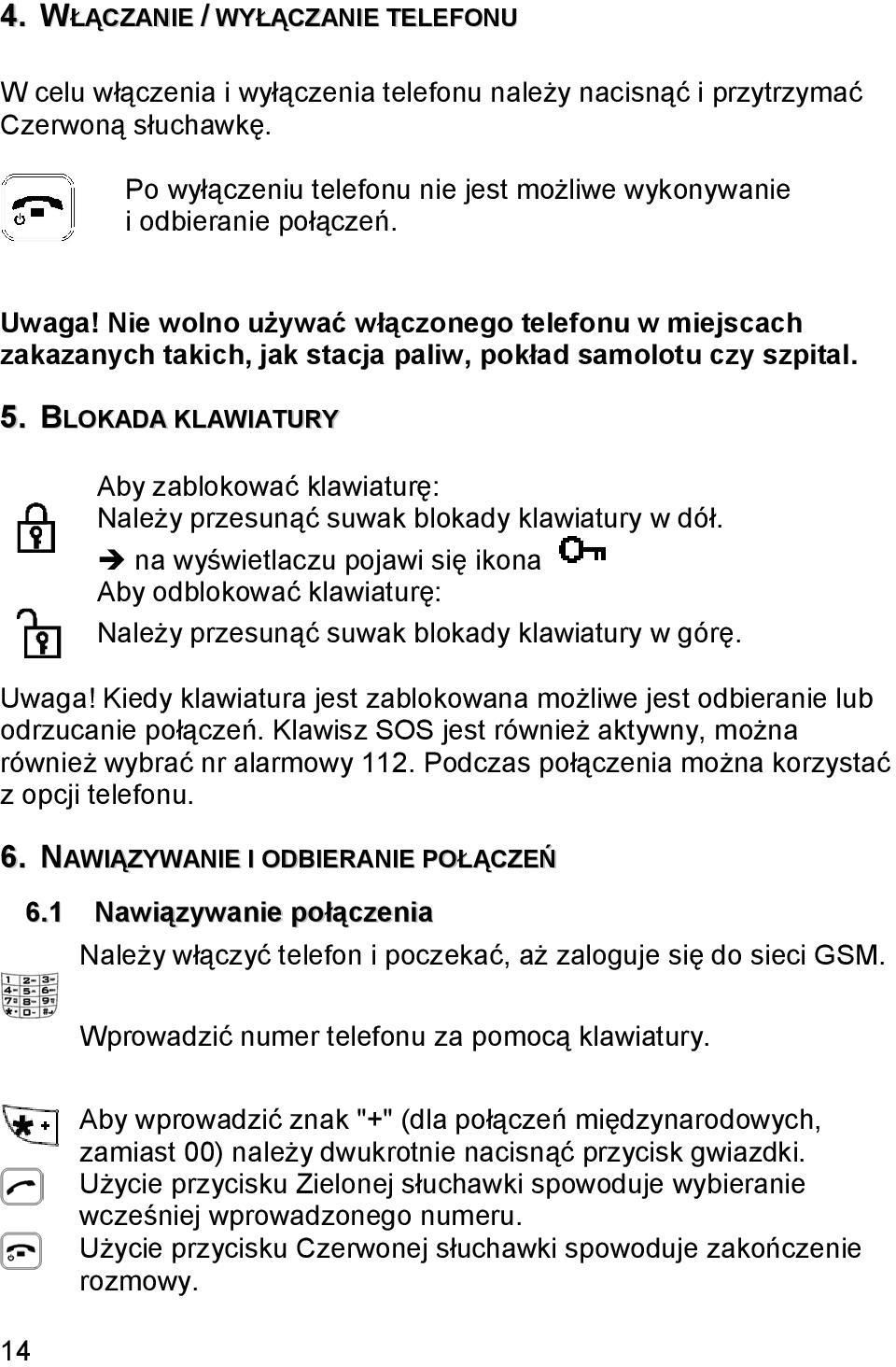 BLOKADA KLAWIATURY Aby zablokować klawiaturę: Należy przesunąć suwak blokady klawiatury w dół.