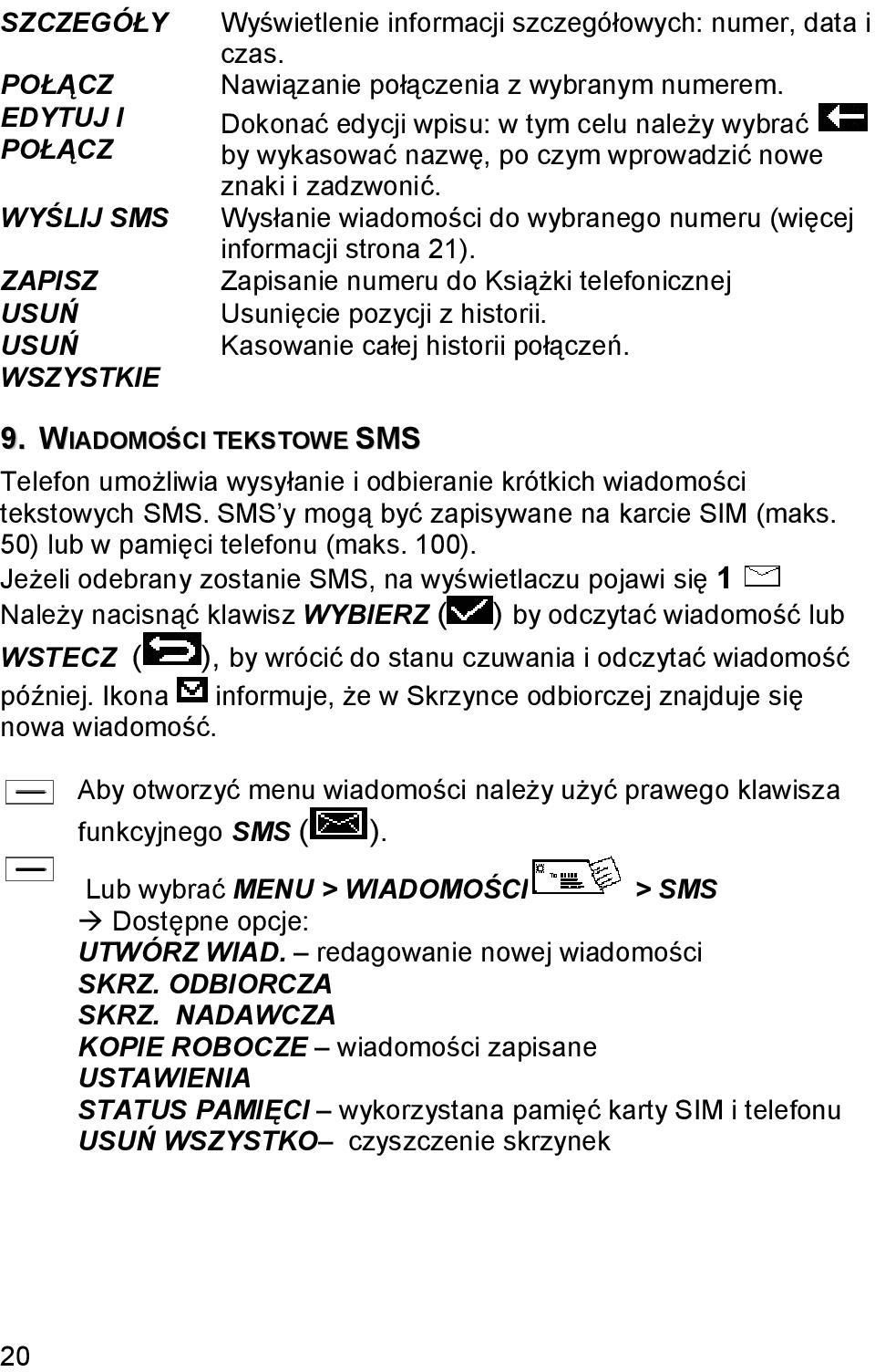 Zapisanie numeru do Książki telefonicznej Usunięcie pozycji z historii. Kasowanie całej historii połączeń. 9.