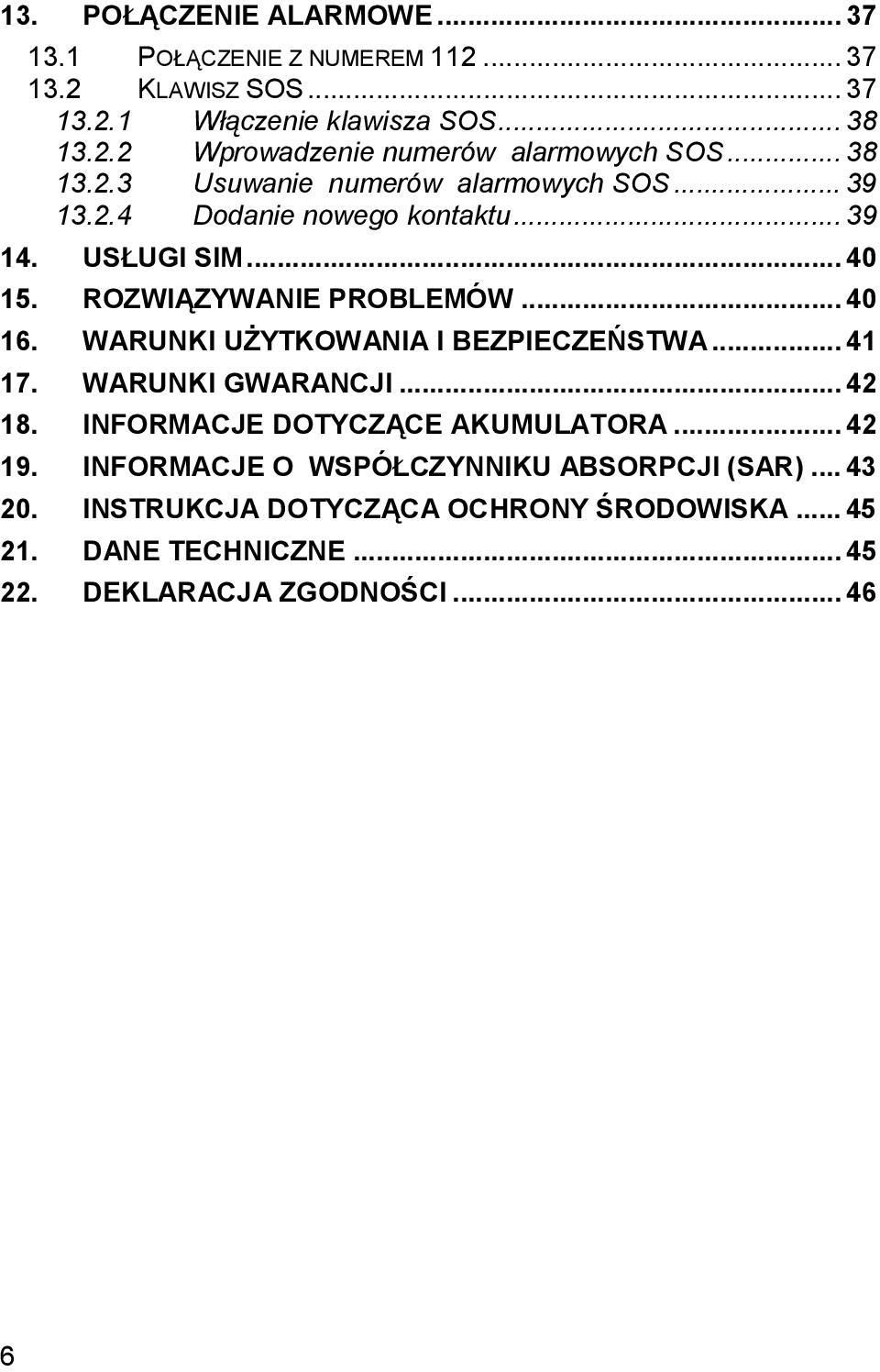 WARUNKI UŻYTKOWANIA I BEZPIECZEŃSTWA... 41 17. WARUNKI GWARANCJI... 42 18. INFORMACJE DOTYCZĄCE AKUMULATORA... 42 19.