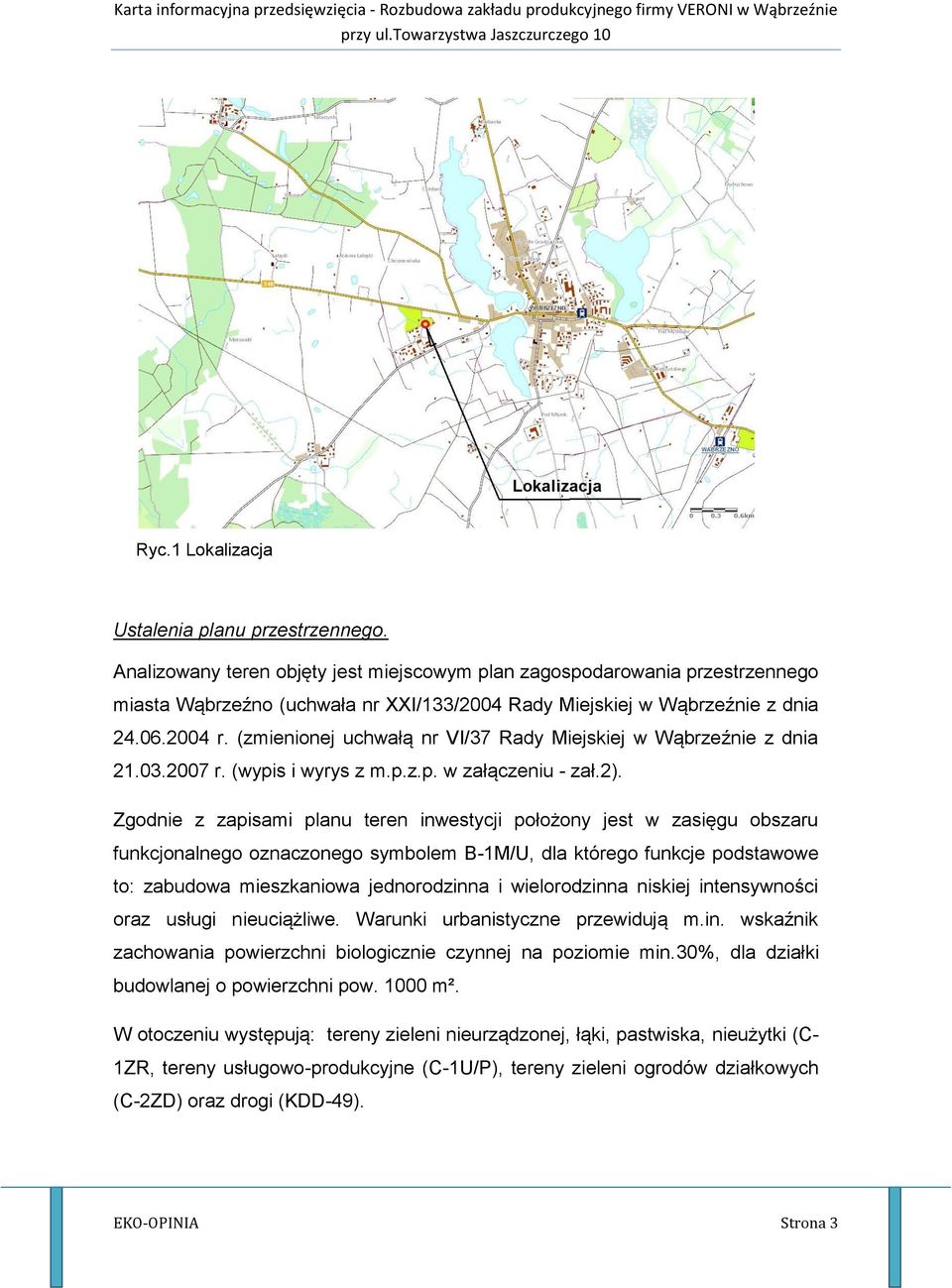 (zmienionej uchwałą nr VI/37 Rady Miejskiej w Wąbrzeźnie z dnia 21.03.2007 r. (wypis i wyrys z m.p.z.p. w załączeniu - zał.2).