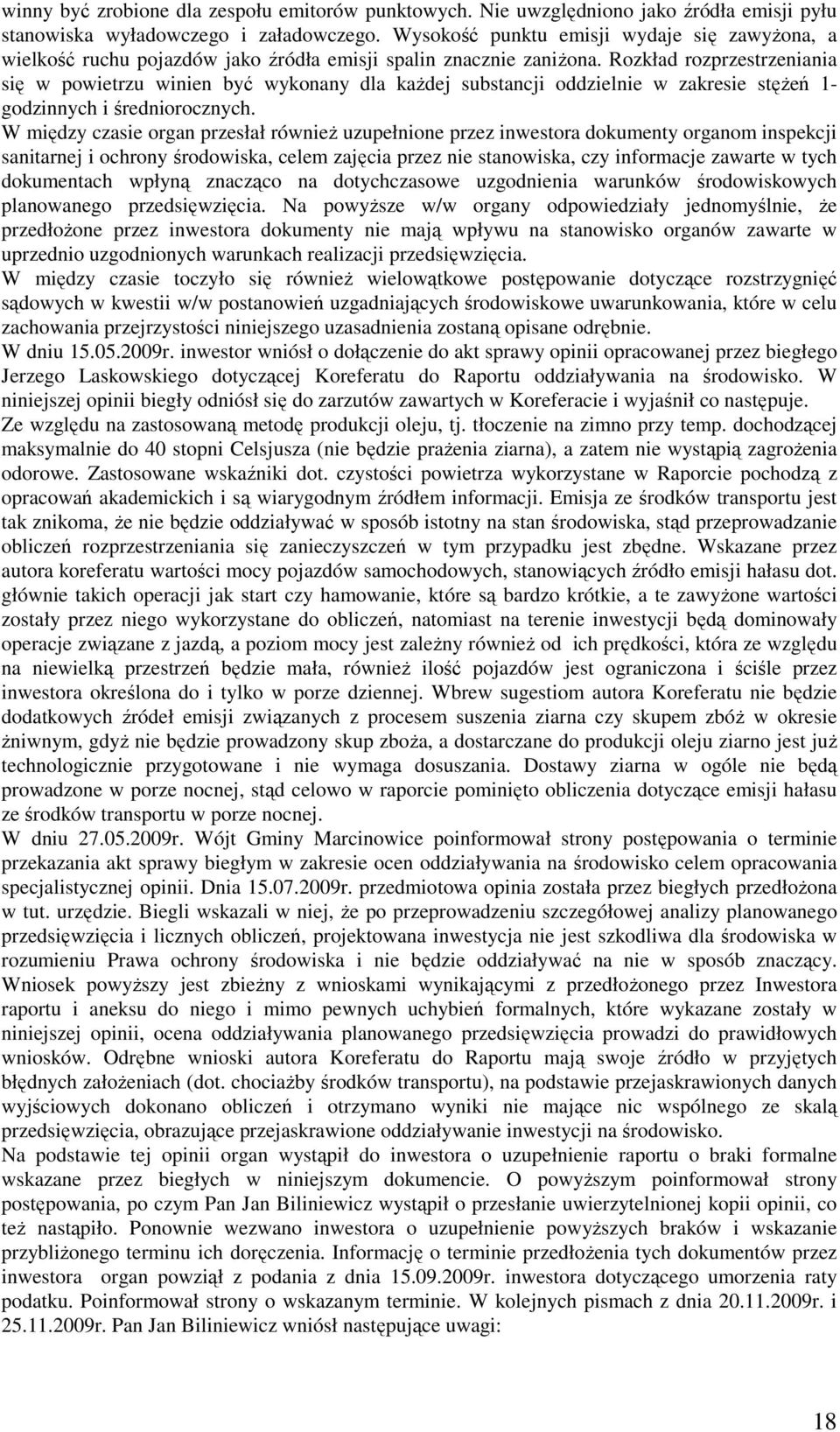 Rozkład rozprzestrzeniania się w powietrzu winien być wykonany dla każdej substancji oddzielnie w zakresie stężeń 1- godzinnych i średniorocznych.