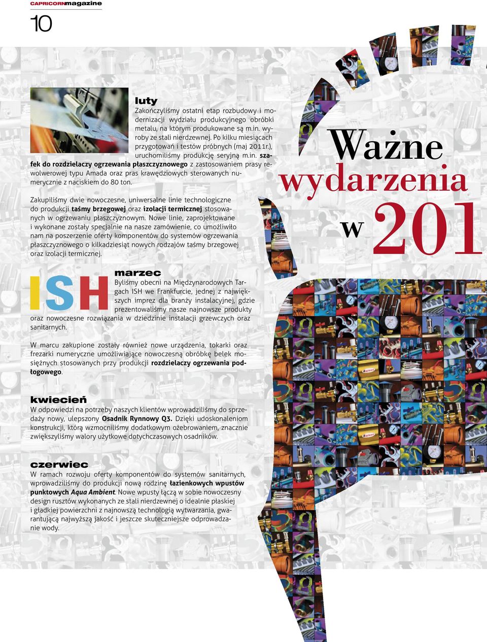 szafek do rozdzielaczy ogrzewania płaszczyznowego z zastosowaniem prasy rewolwerowej typu Amada oraz pras krawędziowych sterowanych numerycznie z naciskiem do 80 ton.