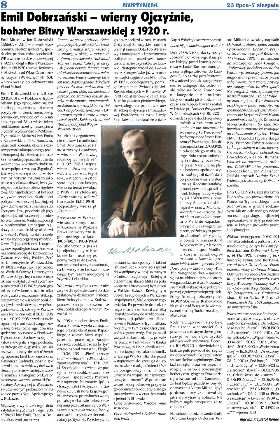 Nasielska nad Wkrą. Odznaczony Krzyżem Walecznych Nr 1631, wnioskowany do odznaczenia Virtuti Militari. Emil D ob rzań sk i uro d zi ł się 23.10.1881 r. w Piotrkowie Trybunalskim.