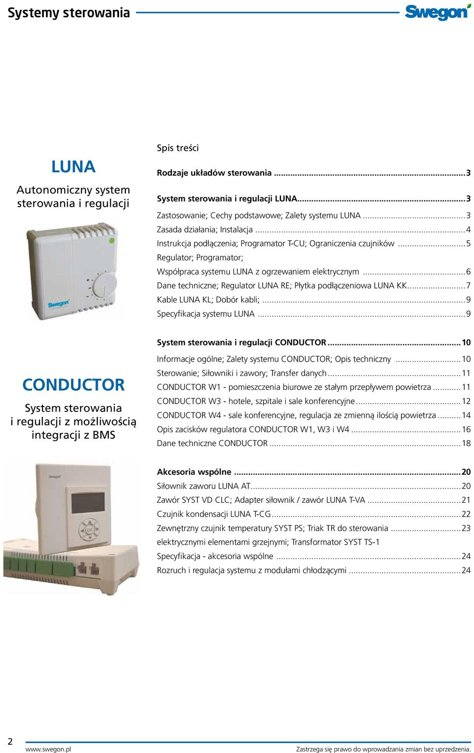 ..6 Dane techniczne; Regulator LUNA RE; Płytka podłączeniowa LUNA KK...7 Kable LUNA KL; Dobór kabli;...9 Specyfikacja systemu LUNA...9 System sterowania i regulacji CONDUCTOR.