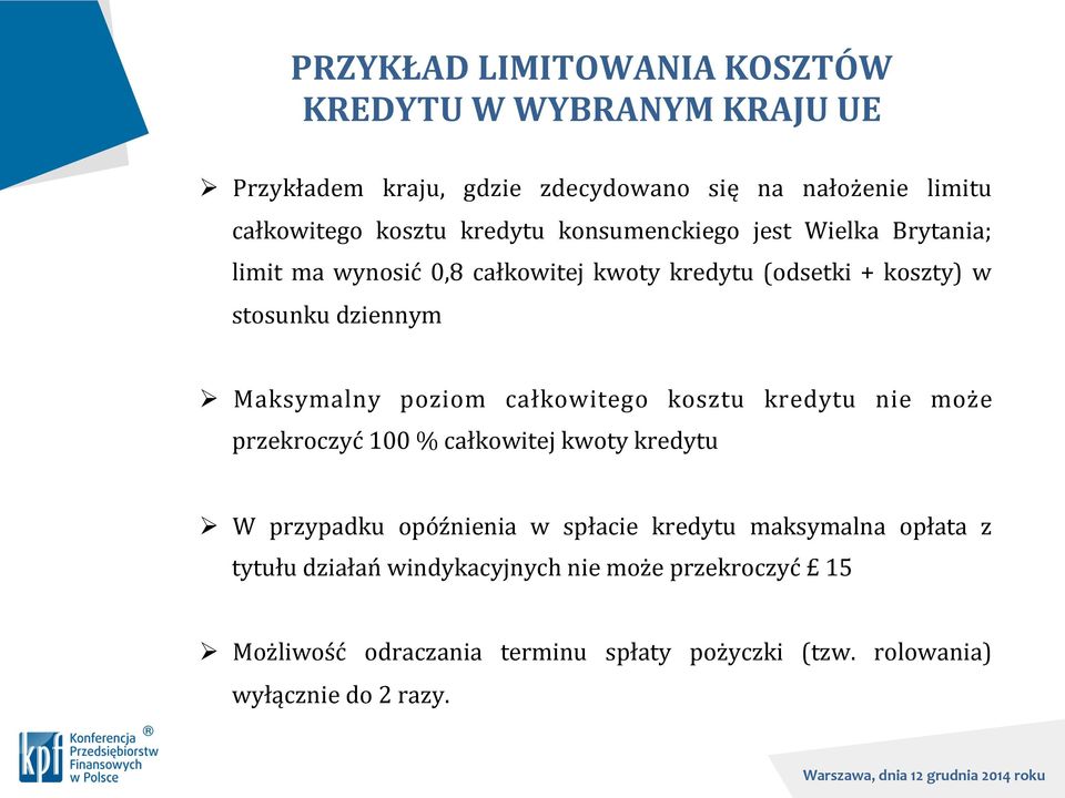 Maksymalny poziom całkowitego kosztu kredytu nie może przekroczyć 100 % całkowitej kwoty kredytu Ø W przypadku opóźnienia w spłacie kredytu