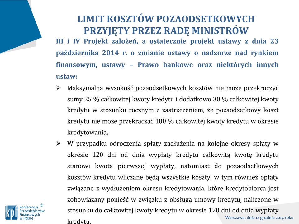 kredytu i dodatkowo 30 % całkowitej kwoty kredytu w stosunku rocznym z zastrzeżeniem, że pozaodsetkowy koszt kredytu nie może przekraczać 100 % całkowitej kwoty kredytu w okresie kredytowania, W