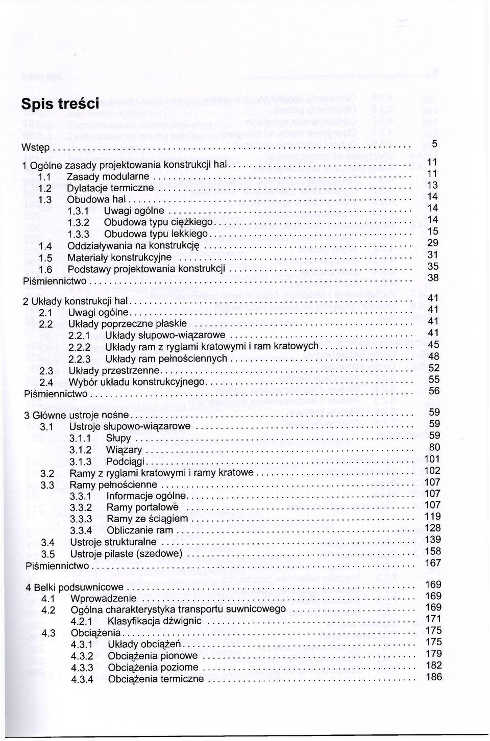 2 Układy poprzeczne płaskie 4 1 2.2.1 Układy słupowo-wiązarowe 4 1 2.2.2 Układy ram z ryglami kratowymi i ram kratowych 45 2.2.3 Układy ram pełnościennych 4 8 2.3 Układy przestrzenne 52 2.