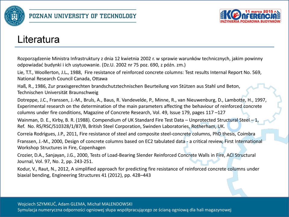 , 1986, Zur praxisgerechten brandschutztechnischen Beurteilung von Stützen aus Stahl und Beton, Technischen Universität Braunschweig Dotreppe, J.C., Franssen, J.-M., Bruls, A., Baus, R. Vandevelde, P.