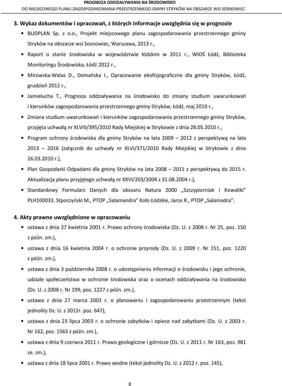 , Opracowanie ekofizjograficzne dla gminy Stryków, Łódź, grudzień 2012 r., Jamielucha T.