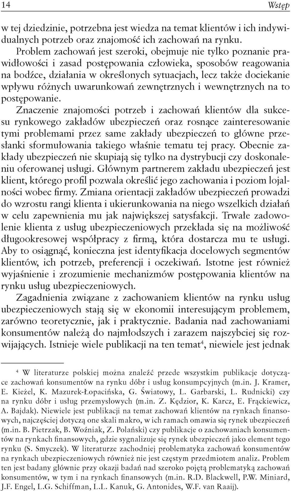 wpływu różnych uwarunkowań zewnętrznych i wewnętrznych na to postępowanie.