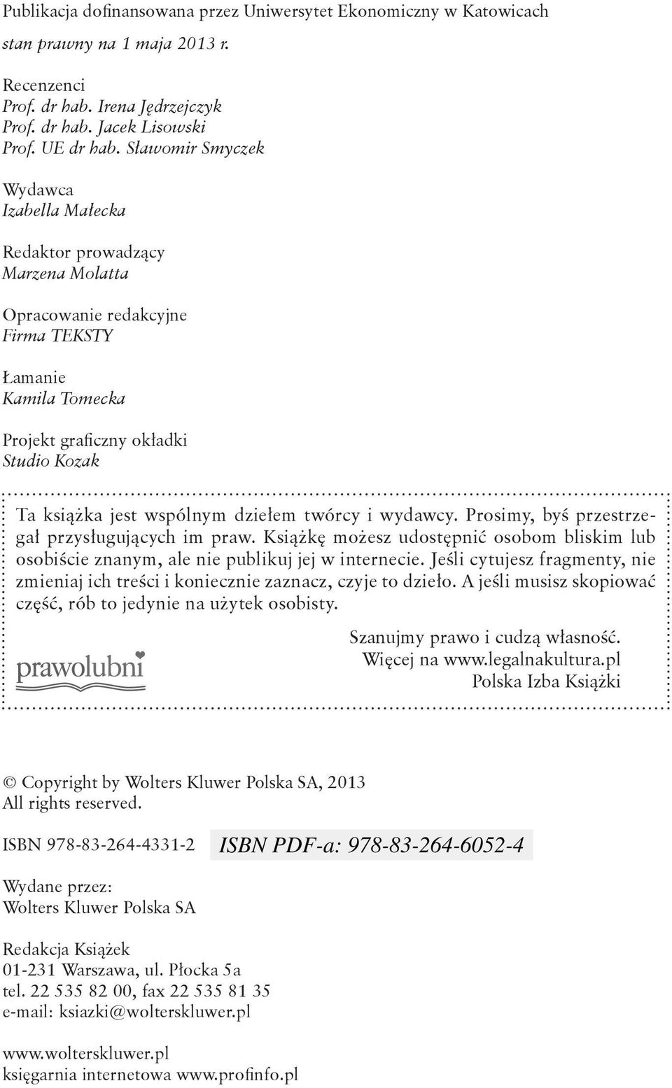 wspólnym dziełem twórcy i wydawcy. Prosimy, byś przestrzegał przysługujących im praw. Książkę możesz udostępnić osobom bliskim lub osobiście znanym, ale nie publikuj jej w internecie.