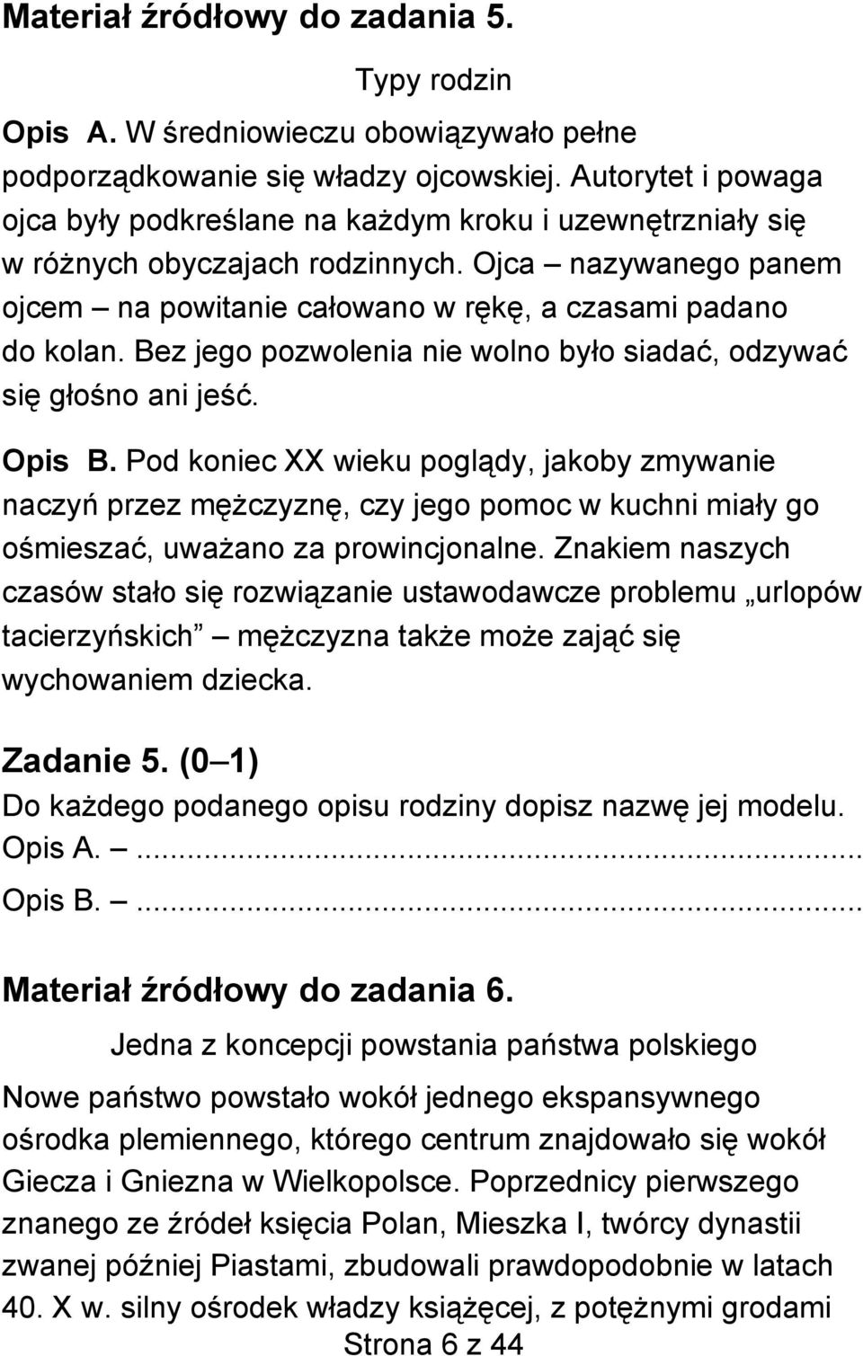 Bez jego pozwolenia nie wolno było siadać, odzywać się głośno ani jeść. Opis B.