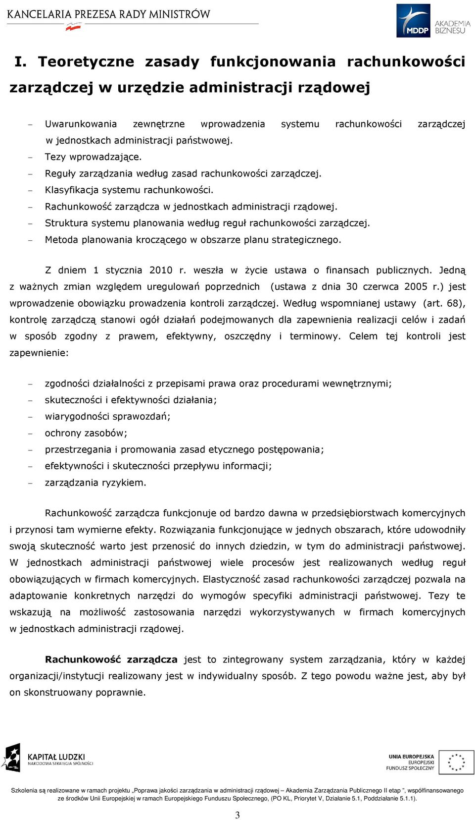 Struktura systemu planowania według reguł rachunkowości zarządczej. Metoda planowania kroczącego w obszarze planu strategicznego. Z dniem 1 stycznia 2010 r.