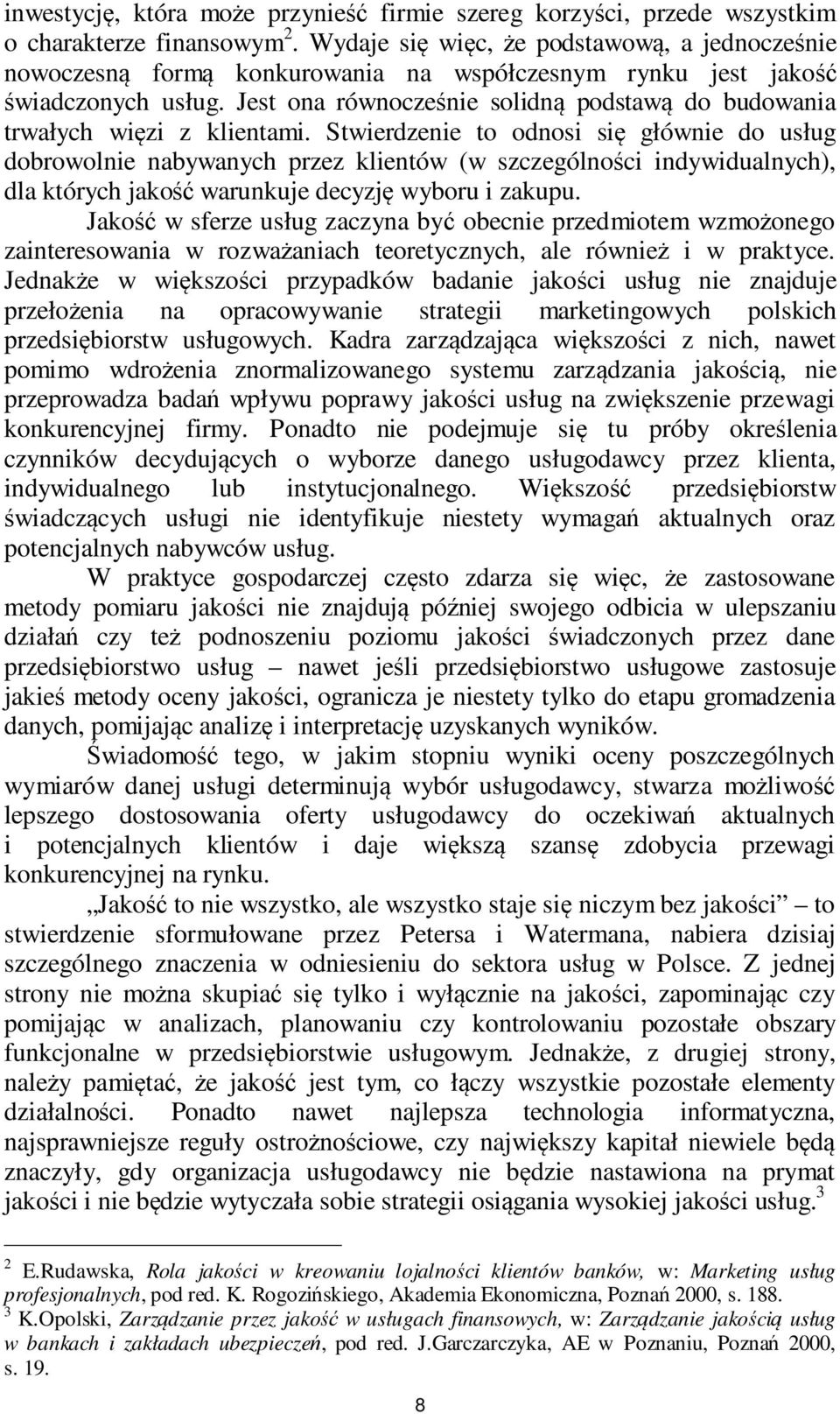 Jest ona równocześnie solidną podstawą do budowania trwałych więzi z klientami.